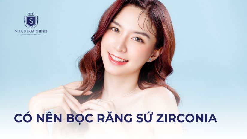 Có nên bọc răng sứ Zirconia không? Đánh giá chi tiết