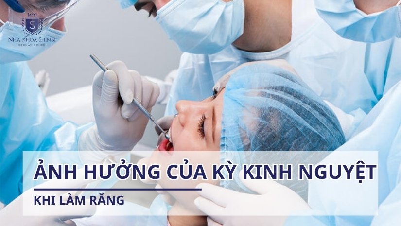 Ảnh hưởng của chu kỳ kinh khi làm răng