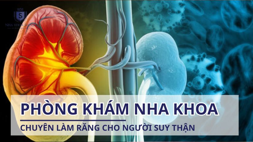 Phòng khám nha khoa nào chuyên làm răng cho người suy thận