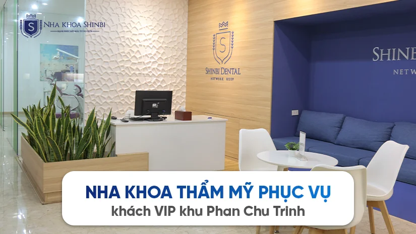 Nha khoa thẩm mỹ phục vụ khách VIP khu Phan Chu Trinh