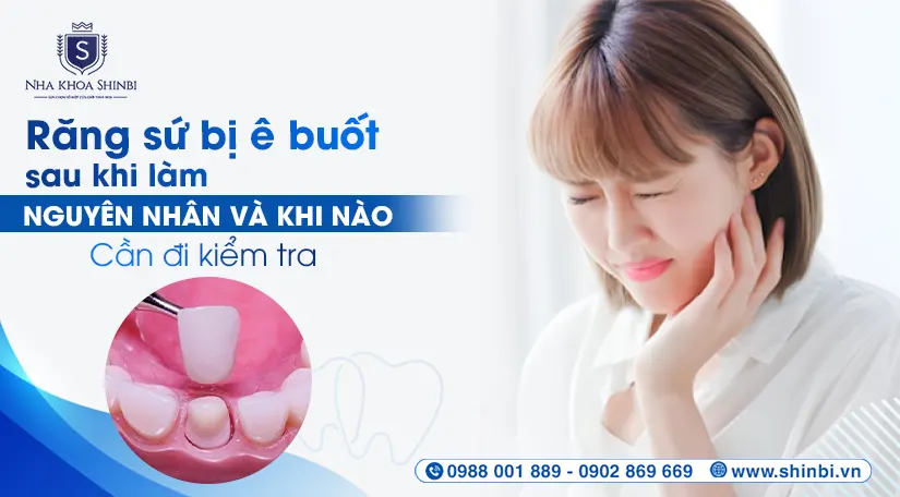Răng sứ bị ê buốt sau khi làm: nguyên nhân và khi nào cần đi kiểm tra