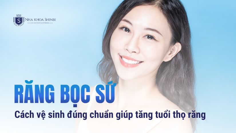 Hé lộ cách vệ sinh răng bọc sứ đúng chuẩn tăng tuổi thọ răng