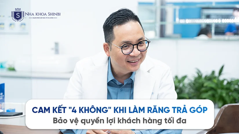 Cam kết “4 Không” khi làm răng trả góp: Bảo vệ quyền lợi khách hàng tối đa