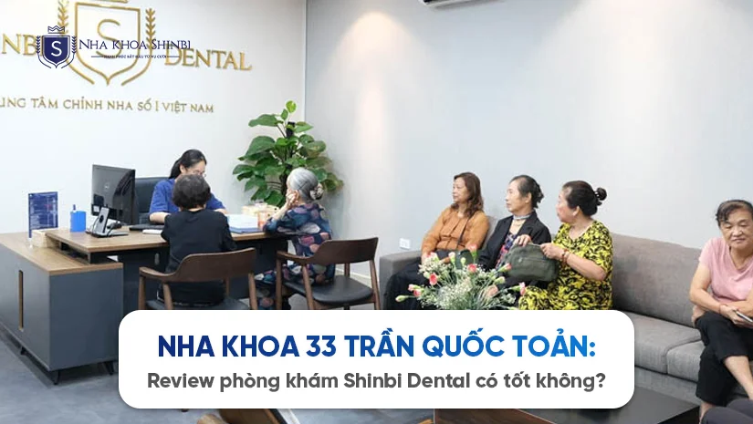 Nha khoa 33 Trần Quốc Toản: Review phòng khám Shinbi Dental có tốt không?