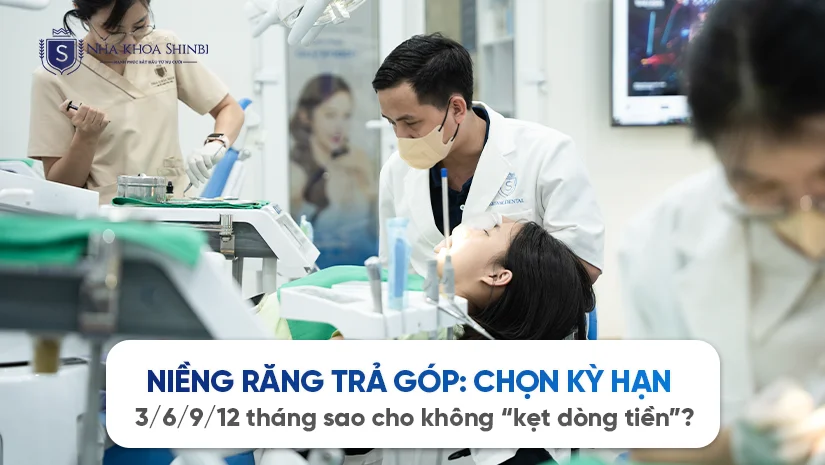 Niềng răng trả góp: chọn kỳ hạn 3/6/9/12 tháng sao cho không “kẹt dòng tiền”?