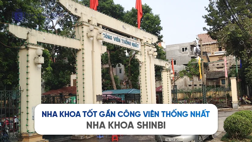Shinbi Dental – Nha khoa tốt gần Cổng Công viên Thống Nhất