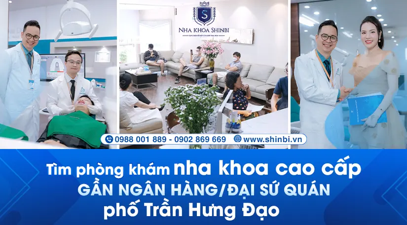Tìm phòng khám nha khoa cao cấp gần Ngân hàng/Đại sứ quán phố Trần Hưng Đạo