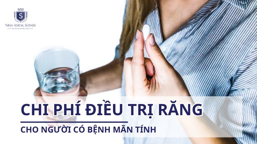 Chi phí điều trị răng cho người bệnh mãn tính là bao nhiêu?