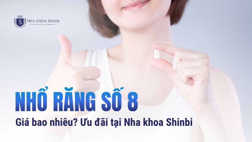 Nhổ răng số 8 bao nhiêu tiền? Ưu đãi hấp dẫn ở Shinbi Dental