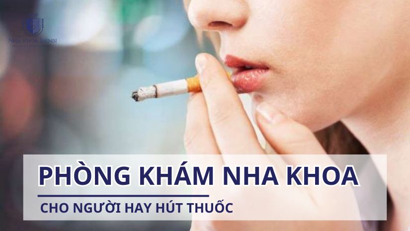 Phòng khám nha khoa cho người hay hút thuốc - Shinbi Dental