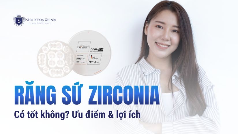 Bọc răng sứ Zirconia có tốt không? Ưu điểm và lợi ích